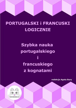 Okładka:Portugalski i francuski logicznie. Szybka nauka portugalskiego i francuskiego z kognatami 