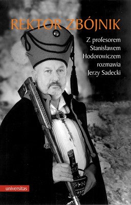 Okładka:Rektor zbójnik. Z profesorem Stanisławem Hodorowiczem rozmawia Jerzy Sadecki 