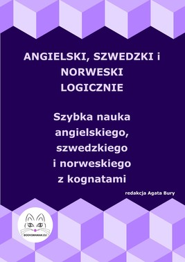 Okładka:Angielski, szwedzki i norweski logicznie. Szybka nauka angielskiego, szwedzkiego i norweskiego z kognatami 