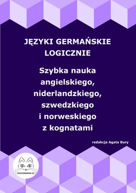 Okładka:Języki germańskie logicznie. Szybka nauka angielskiego, niderlandzkiego, szwedzkiego i norweskiego z kognatami 