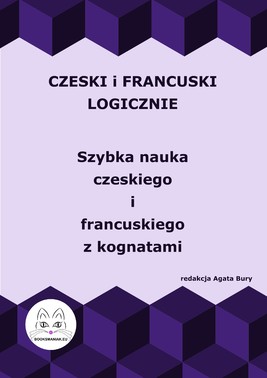 Okładka:Czeski i francuski logicznie. Szybka nauka czeskiego i francuskiego z kognatami 