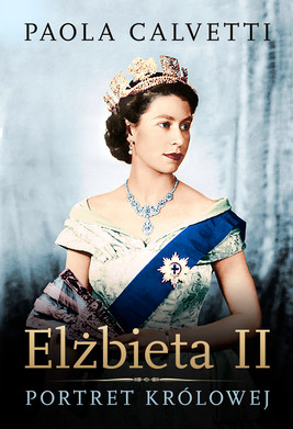 Okładka:Elżbieta II. Portret królowej 