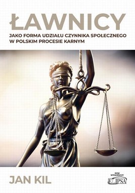Okładka:Ławnicy jako forma udziału czynnika społecznego w polskim procesie karnym 