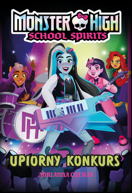 Okładka:Monster High. School Spirits. Upiorny konkurs 