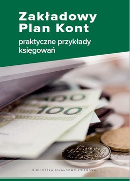Okładka:Zakładowy Plan Kont - praktyczne przykłady księgowań 