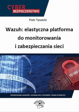 Okładka:Wazuh: elastyczna platforma do monitorowania i zabezpieczania sieci 