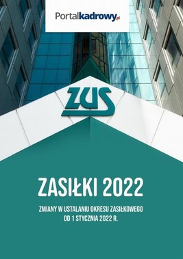 Okładka:Zasiłki 2022. Zmiany w ustalaniu okresu zasiłkowego od 1 stycznia 2022 r. 