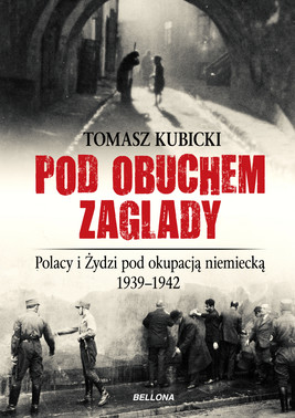 Okładka:Pod obuchem zagłady. Polacy i Żydzi pod okupacja hitlerowską 