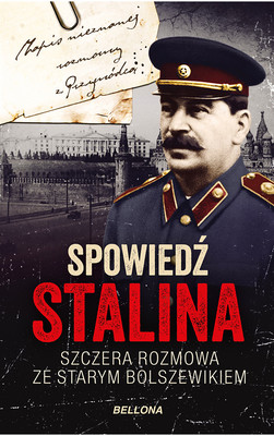Okładka:Spowiedź Stalina. Szczera rozmowa ze starym bolszewikiem 