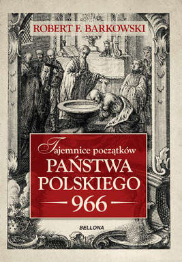 Okładka:Tajemnice początków państwa polskiego 966 