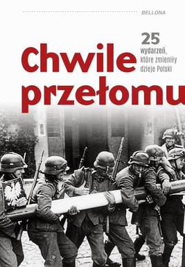 Okładka:Chwile przełomu. 25 wydarzeń, które zmieniły dzieje Polski 