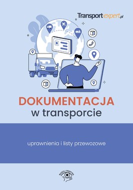Okładka:Dokumentacja w transporcie – uprawnienia i listy przewozowe 