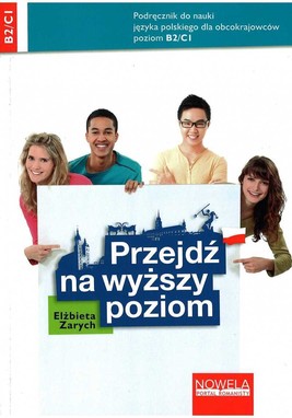 Okładka:Przejdź na wyższy poziom. Podręcznik do nauki języka polskiego dla obcokrajowców, poziom B2/C1 