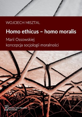Okładka:Homo ethicus homo moralis. Marii Ossowskiej koncepcja socjologii moralności 
