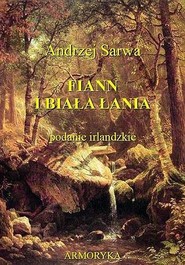 Fiann i biała łania. Podanie irlandzkie