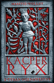Kacper Ryx i tyran nienawistny