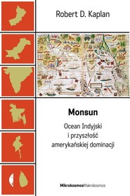 Monsun. Ocean Indyjski i przyszłość amerykańskiej dominacji