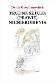Trudna sztuka (prawie) nicnierobienia