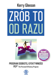 Zrób to od razu. Program osobistej efektywności PEP- The Personal Efficiency Program