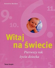 Witaj na świecie. Pierwszy rok życia dziecka