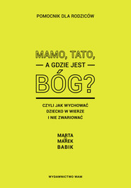 Mamo, Tato, a gdzie jest Bóg?