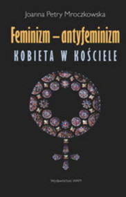 Feminizm - antyfeminizm. Kobieta w Kościele