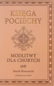 Księga pociechy. Modlitwy dla chorych