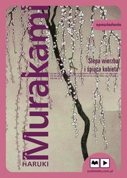Ślepa wierzba i śpiąca kobieta. Audiobook
