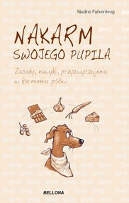 Nakarm swojego pupila. Zasady, nawyki, przyzwyczajenia w karmieniu psów