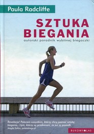 Sztuka biegania autorski poradnik wybitnej biegaczki
