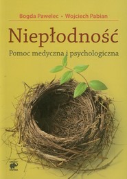 Niepłodność. Pomoc medyczna i psychologiczna