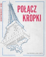 Połącz kropki. Ludzie zabytki przyroda