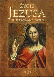 Życie Jezusa. Ilustrowane dzieje