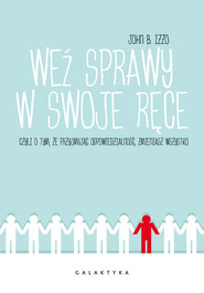 Weź sprawy w swoje ręce czyli o tym, że przyjmując odpowiedzialność, zmieniasz wszystko