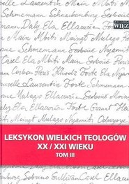 Leksykon wielkich teologów XX/XXI wieku Tom 3