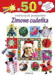 Zimowe cudeńka 50 twórczych pomysłów