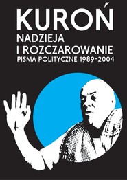 Nadzieja i rozczarowanie Pisma polityczne 1989-2004