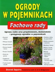 Ogrody w pojemnikach Fachowe rady Uprawa roślin projektowanie, doskonalenie i pielęgnacja ogrodów w pojemnikach