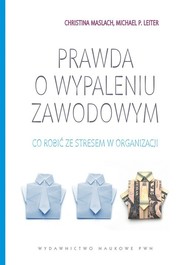 Prawda o wypaleniu zawodowym Co zrobić ze stresem w organizacji.