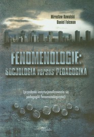 Fenomenologie Socjologia versus pedagogika przesłanki instytyucjonalizowania się pedagogiki fenomenologicznej