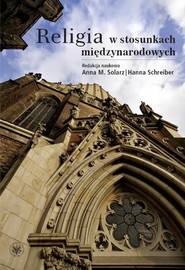 Religia w stosunkach międzynarodowych 10-lecie współpracy Instytutu Stosunków Międzynarodowych Uniwersytetu Warszawskiego ze Zgromadzeniem