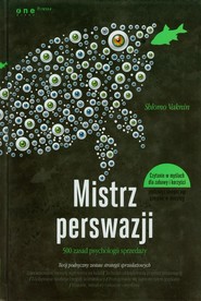 Mistrz perswazji 500 zasad psychologii sprzedaży