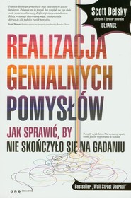Realizacja genialnych pomysłów Jak sprawić, by nie skończyło się na gadaniu