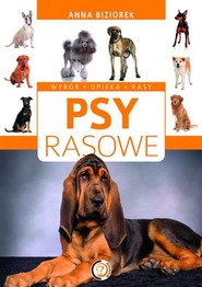 Psy rasowe Wybór, opieka, rasy