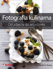 Fotografia kulinarna Od zdjęcia do arcydzieła