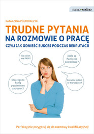 Trudne pytania na rozmowie o pracę czyli jak odnieść sukces podczas rekrutacji
