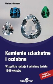 Kamienie szlachetne i ozdobne Wszystkie rodzaje i odmiany świata, 1900 okazów