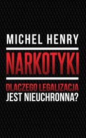 Narkotyki Dlaczego legalizacja jest nieuchronna?