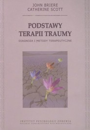 Podstawy terapii traumy Diagnoza i metody terapeutyczne