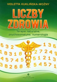 Liczby zdrowia Terapie naturalne, psychosomatyka, numerologia.